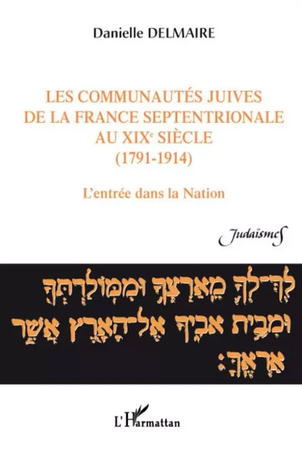 Les communautés juives de la France septentrionale au XIX° siècle (1791-1914) - Danielle Delmaire - Editions L'Harmattan