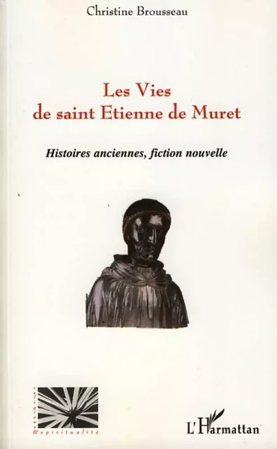 Les Vies de Saint Etienne de Muret - Christine Brousseau - Editions L'Harmattan