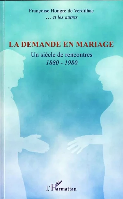 La demande en mariage - Françoise Hongre De Verdilhac - Editions L'Harmattan