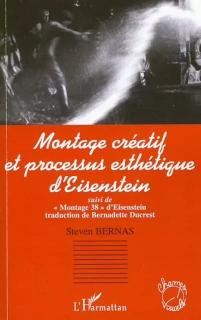 Montage créatif et processus esthétique d'Eisenstein - Steven Bernas - Editions L'Harmattan