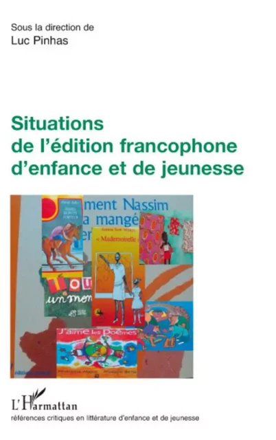 Situations de l'édition francophone d'enfance et de jeunesse -  Pinhas luc - Editions L'Harmattan