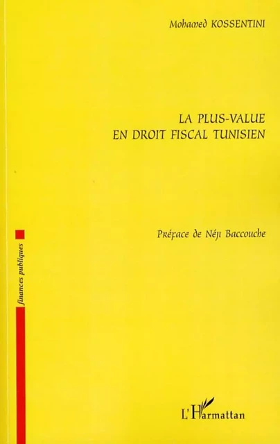 La plus-value en droit fiscal tunisien - Mohamed Kossentini - Editions L'Harmattan