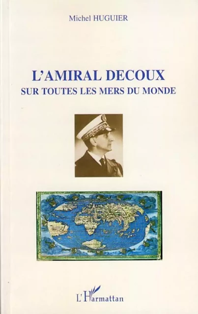 L'Amiral Decoux - Michel Huguier - Editions L'Harmattan