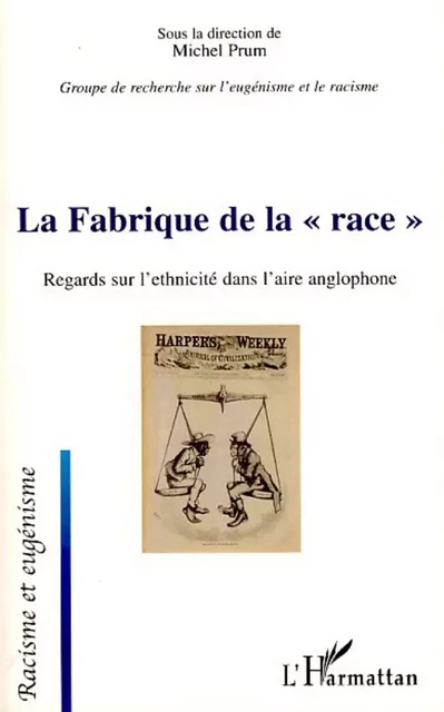 La Fabrique de la "race" - Michel Prum - Editions L'Harmattan