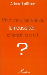 Pour vous, les jeunes, la réussite... c'est quoi ?