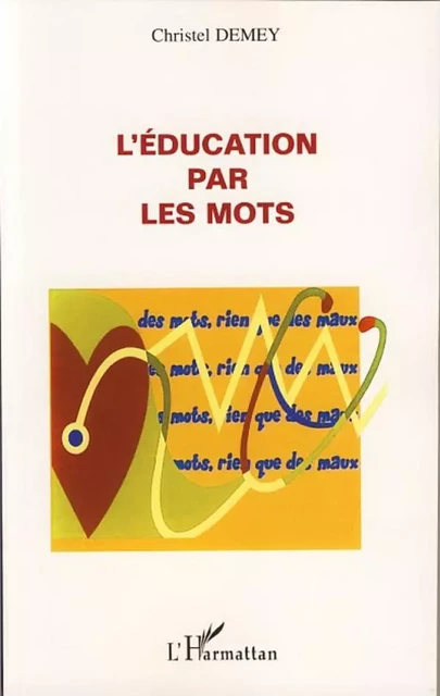 L'éducation par les mots - Christel Demey - Editions L'Harmattan