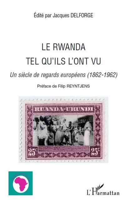 Le Rwanda tel qu'ils l'ont vu - Jacques Delforge - Editions L'Harmattan