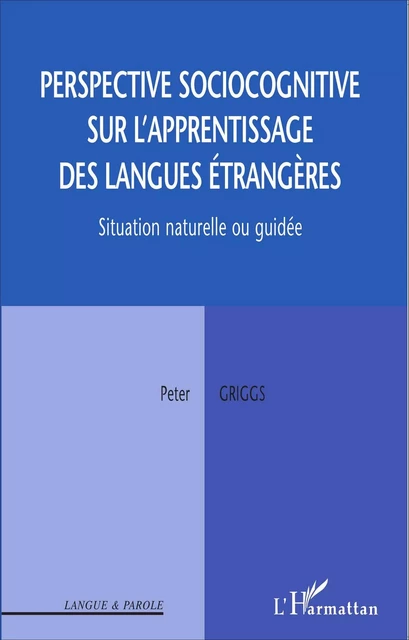 Perspective sociocognitive sur l'apprentissage des langues étrangères - Peter Griggs - Editions L'Harmattan