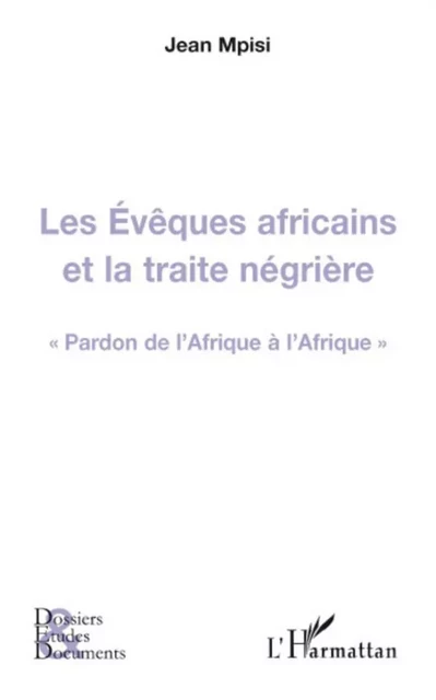 Les Evêques africains et la traite négrière - Jean Mpisi - Editions L'Harmattan