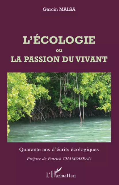 L'écologie ou La passion du vivant - Garcin Malsa - Editions L'Harmattan