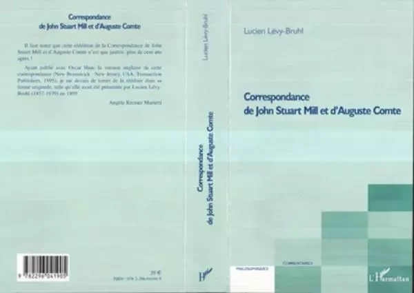 Correspondance de John Stuart Mill et d'Auguste Comte - Lucien Lévy-Bruhl - Editions L'Harmattan