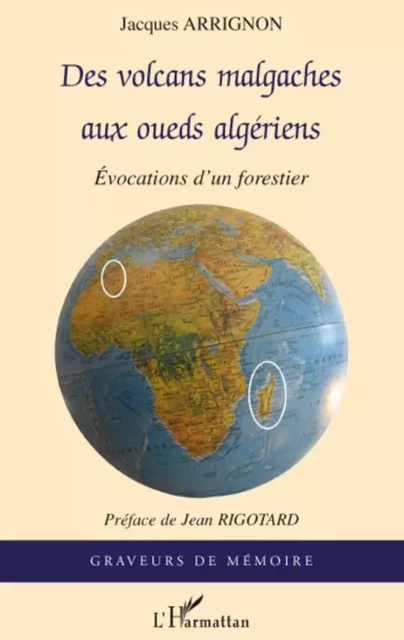 Des volcans malgaches aux oueds algériens - Jacques Arrignon - Editions L'Harmattan