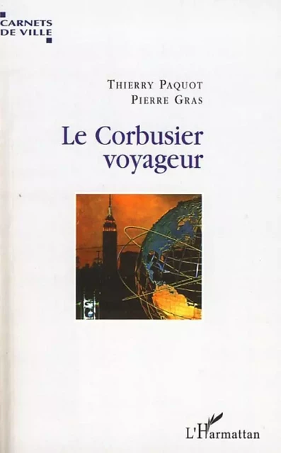 Le Corbusier voyageur - Pierre Gras, Thierry Paquot - Editions L'Harmattan