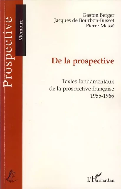 De la prospective - Pierre Massé, Jacques Bourbon-Busset, Gaston Berger - Editions L'Harmattan