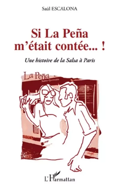 Si La Peña m'était contée...! - Saul Escalona - Editions L'Harmattan