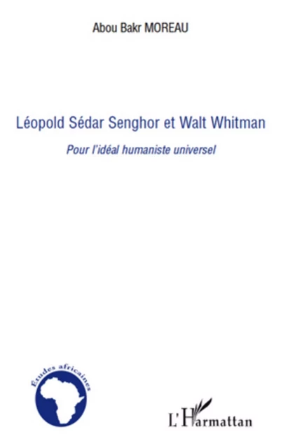 Léopold Sédar Senghor et Walt Whitman - Abou Bakr MOREAU - Editions L'Harmattan