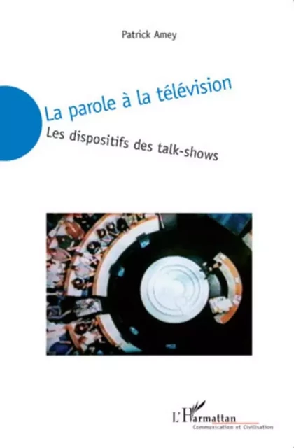 La parole à la télévision - Patrick Amey - Editions L'Harmattan