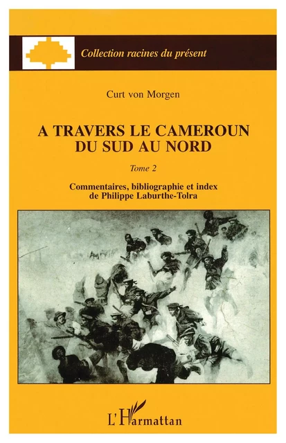 A travers le Cameroun du Sud au Nord (Tome 2) - Kurt Von Morgen - Editions L'Harmattan