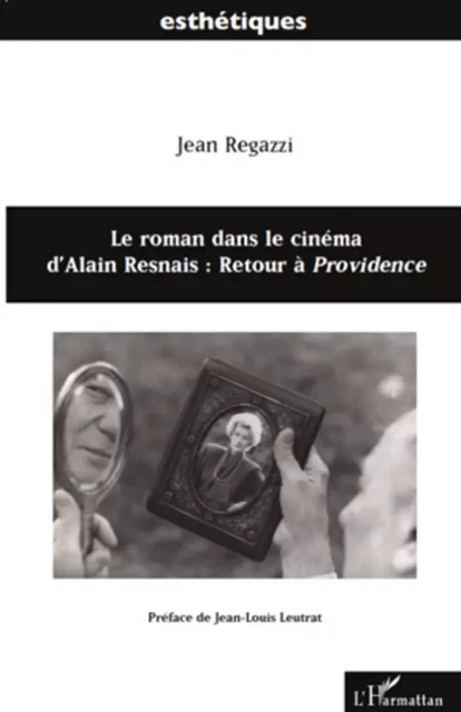 Le roman dans le cinéma d'Alain Resnais - Jean Regazzi - Editions L'Harmattan