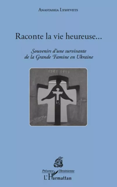 Raconte la vie heureuse... - Anastassia Lyssyvets - Editions L'Harmattan