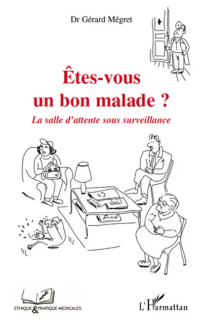 Etes-vous un bon malade? - Gérard Mégret - Editions L'Harmattan