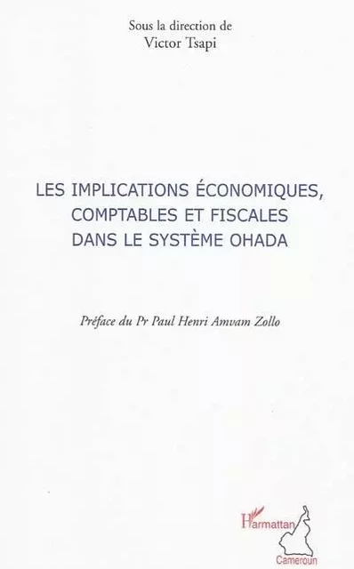 Implications économiques comptables et fiscales dans le système OHADA - Victor Tsapi - Editions L'Harmattan