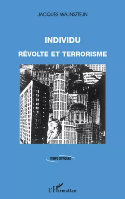 Individu, révolte et terrorisme - Jacques Wajnsztejn - Editions L'Harmattan