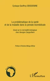 La problématique de la santé et de la maladie dans la pensée biomédicale