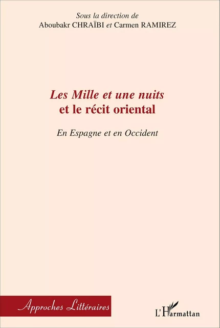 Les Mille et une nuits et le récit oriental - Aboubakr Chraïbi, Carmen Ramirez - Editions L'Harmattan