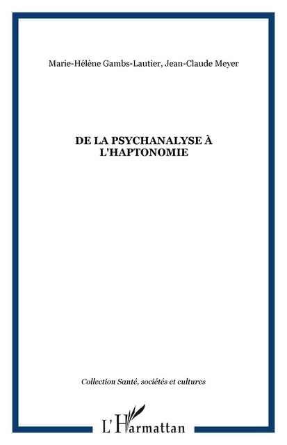 De la psychanalyse à l'haptonomie - Marie-Hélène Gambs-Lautier, Jean-Claude Meyer - Editions L'Harmattan