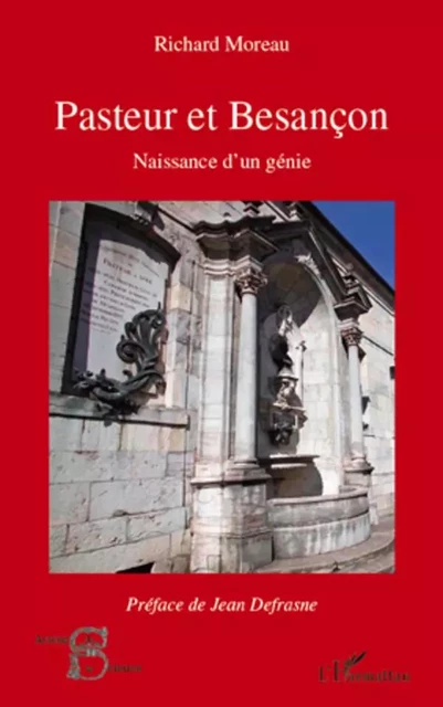 Pasteur et Besançon, naissance d'un génie - Odile Moreau - Editions L'Harmattan