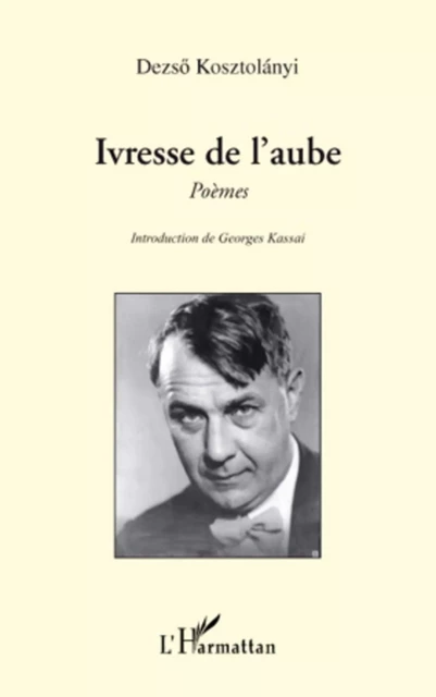 Ivresse de l'aube - Dezso (1885-1936) Kosztolanyi - Editions L'Harmattan