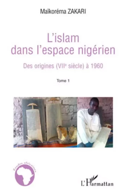 L'Islam dans l'espace nigérien - Maikoréma Zakari - Editions L'Harmattan