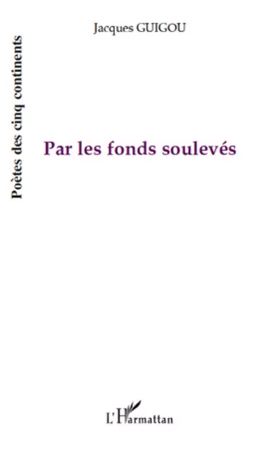 Par les fonds soulevés - Jacques Guigou - Editions L'Harmattan