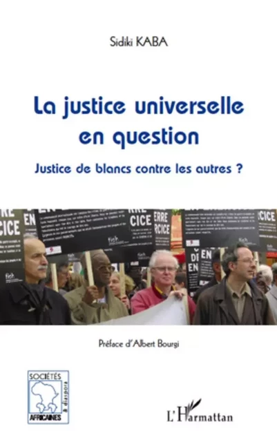 La justice universelle en question - Sidiki Kaba - Editions L'Harmattan