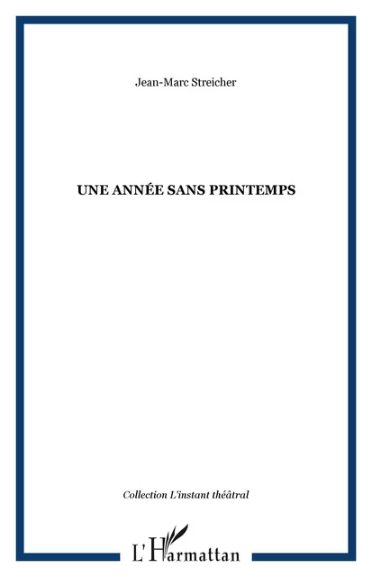 Une année sans printemps - Jean-Marc Streicher - Editions L'Harmattan