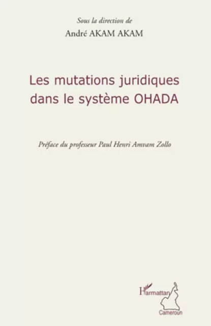 Les mutations juridiques dans le système OHADA - André Akam Akam - Editions L'Harmattan