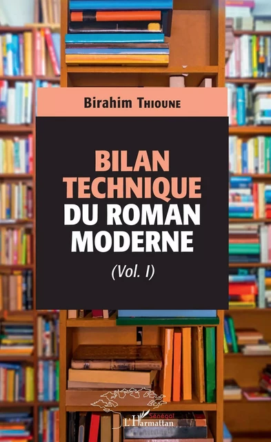 Bilan technique du roman moderne - Birahim Thioune - Editions L'Harmattan