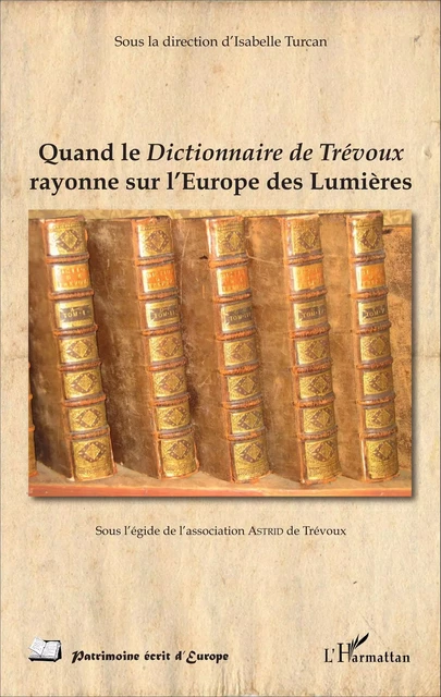 Quand le Dictionnaire de Trévoux rayonne sur l'Europe des Lumières - Isabelle Turcan - Editions L'Harmattan