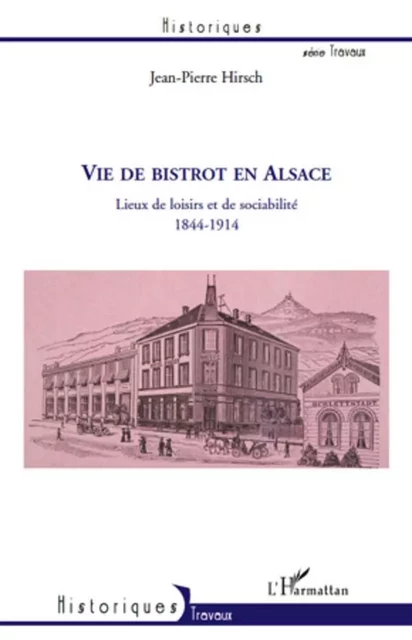 Vie de bistrot en Alsace - Jean-Pierre Hirsch - Editions L'Harmattan