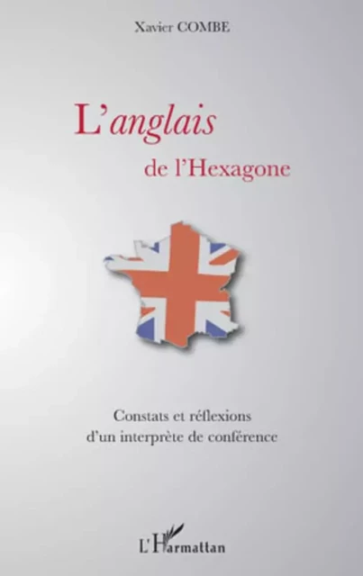 L'anglais de l'hexagone - Xavier Combe - Editions L'Harmattan