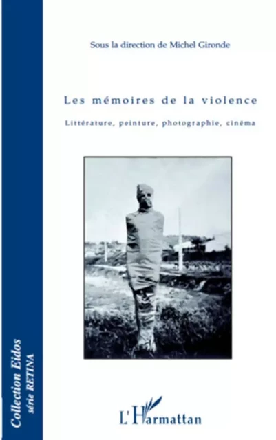 Les mémoires de la violence - Michel Gironde - Editions L'Harmattan