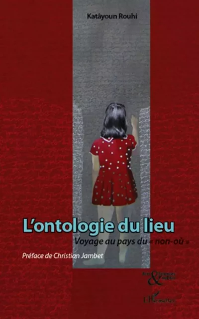 L'ontologie du lieu - Rouhi Katayoun - Editions L'Harmattan