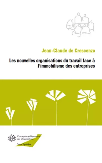 Les nouvelles organisations du travail face à l'immobilisme des entreprises - Jean-Claude de Crescenzo - Editions L'Harmattan