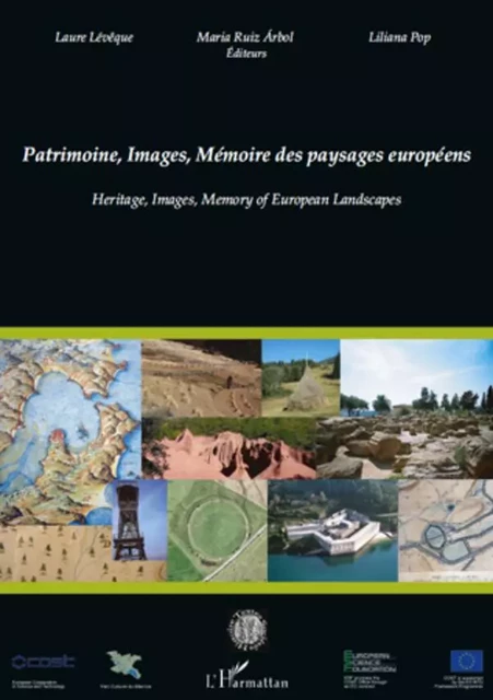 Patrimoine, Images, Mémoire des paysages européens -  Leveque laure, Liliana Pop, Maria Ruiz Arbol - Editions L'Harmattan