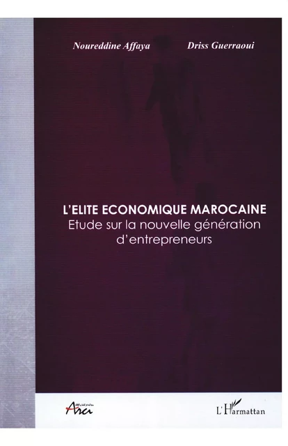 L'élite économique marocaine - Driss Guerraoui, Noureddine Affaya - Editions L'Harmattan