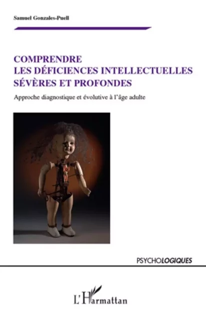 Comprendre les déficiences intellectuelles sévères et profondes - Samuel Gonzales-Puell - Editions L'Harmattan