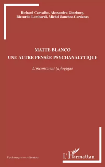 Matte Blanco - Michel Sanchez-Cardenas, Riccaedo Lombardi, Alessandra Ginzburg, Richard Carvalho - Editions L'Harmattan