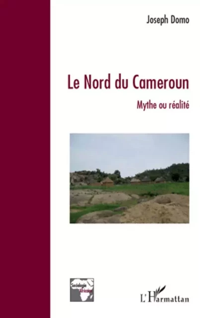 Le Nord du Cameroun - Joseph Domo - Editions L'Harmattan