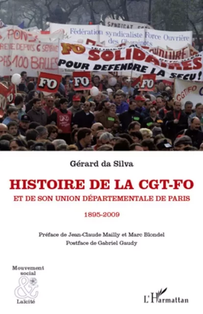 Histoire de la CGT-FO et de son union départementale de Paris (1895-2009) - Gérard Da Silva - Editions L'Harmattan